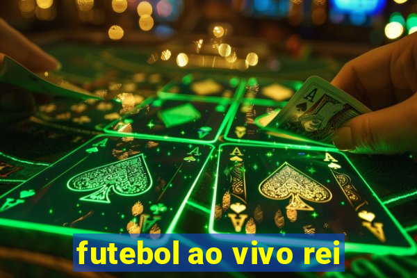 futebol ao vivo rei